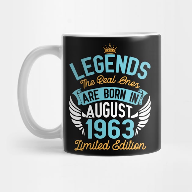 Legends The Real Ones Are Born In August 1963 Limited Edition Happy Birthday 57 Years Old To Me You by bakhanh123